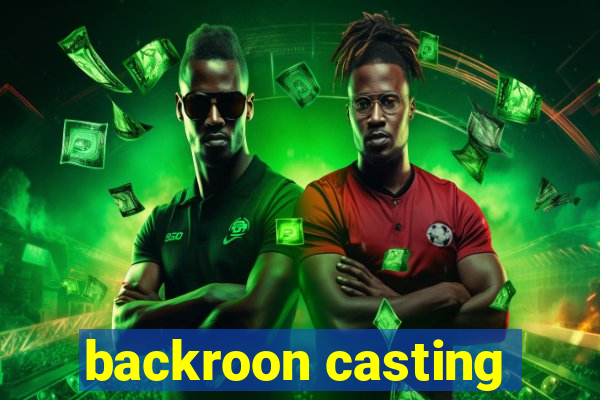 backroon casting